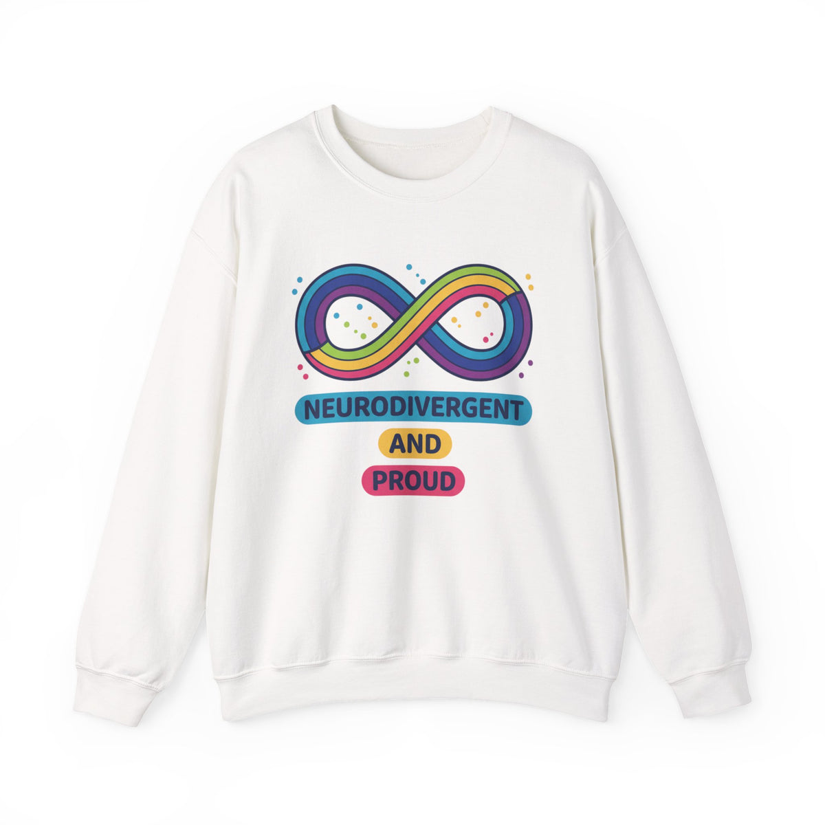 Neurodivergent and Proud Crewneck | Autistic Pride, Neurodiversity Acceptance
