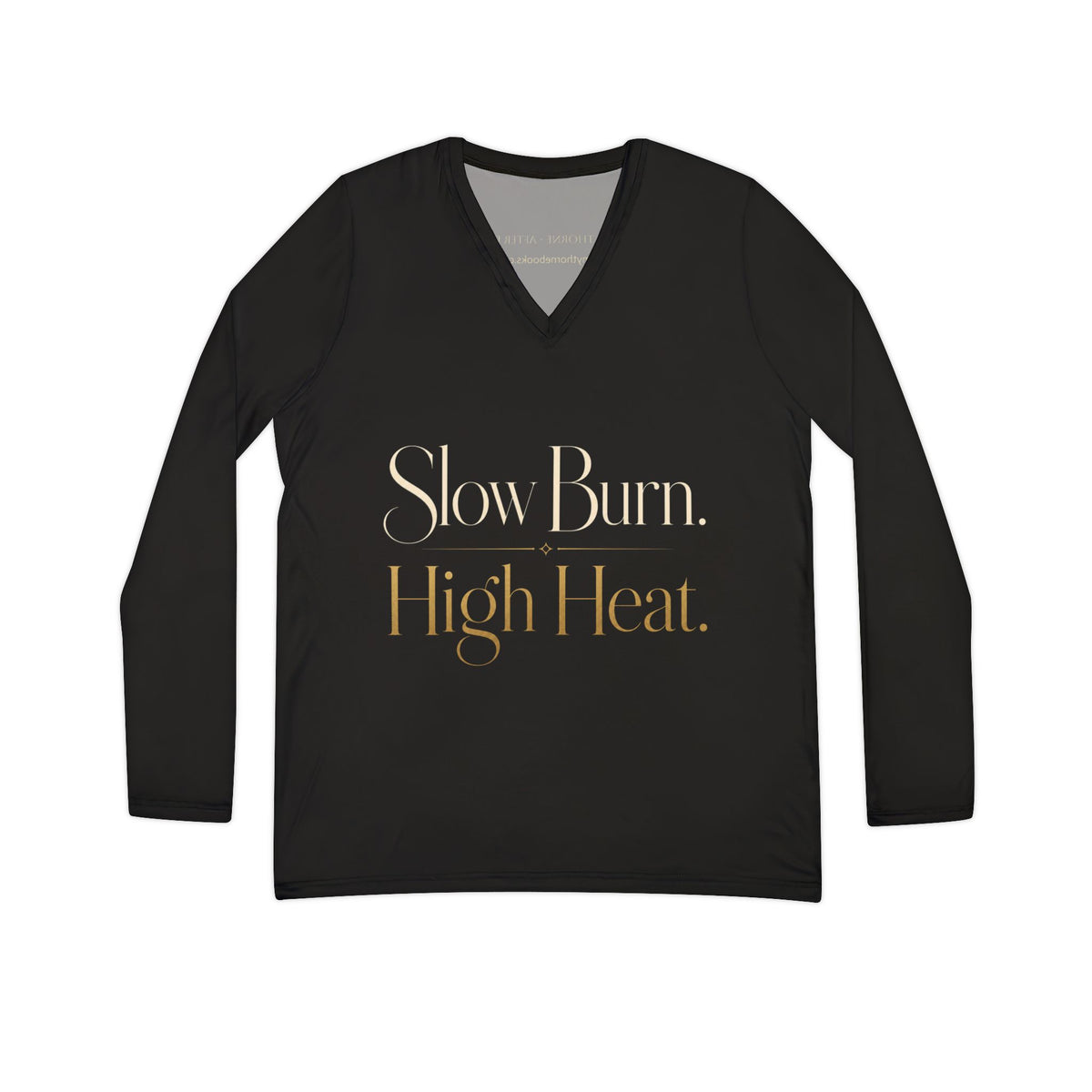 Slow Burn. High Heat. V-Neck Long Sleeve Shirt
