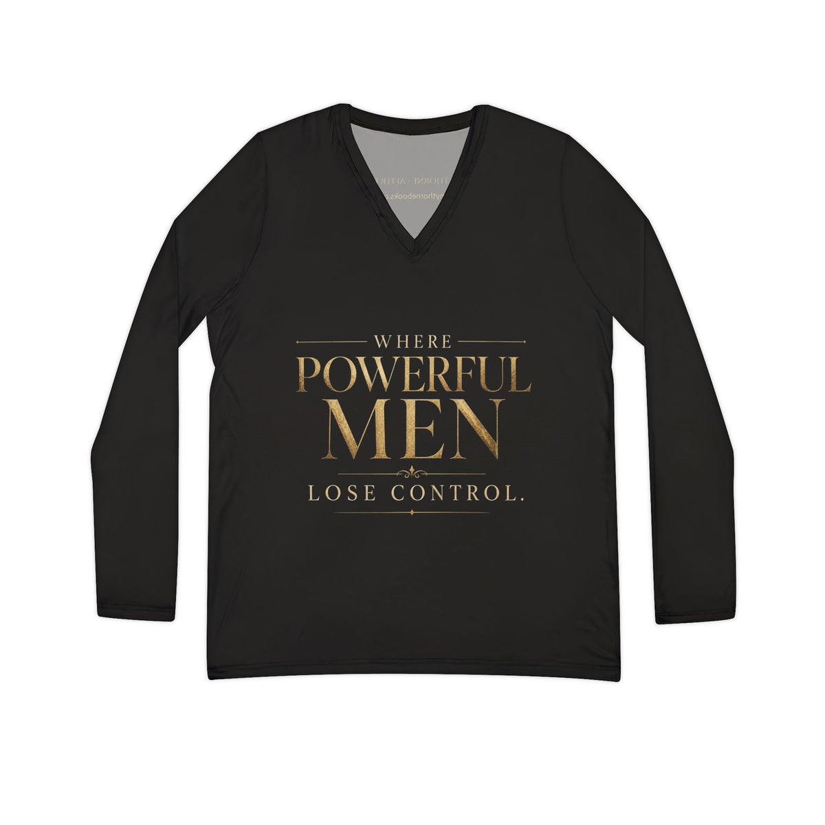Women’s V-Neck Long Sleeve Shirt – “Where Powerful Men Lose Control” Gold Lettering