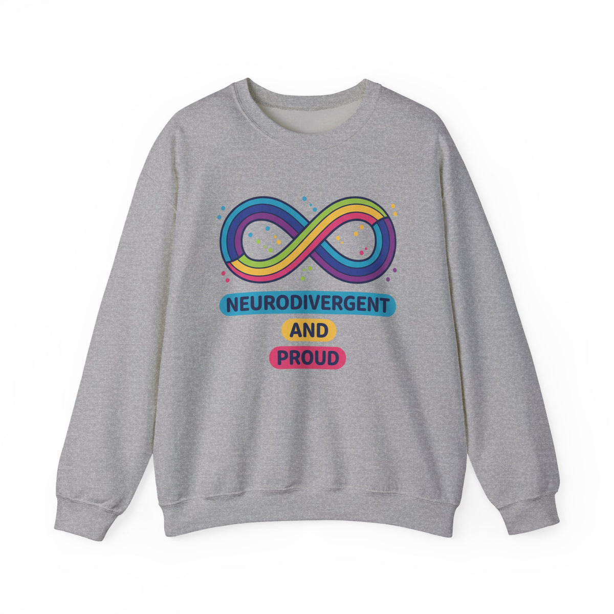 Neurodivergent and Proud Crewneck | Autistic Pride, Neurodiversity Acceptance