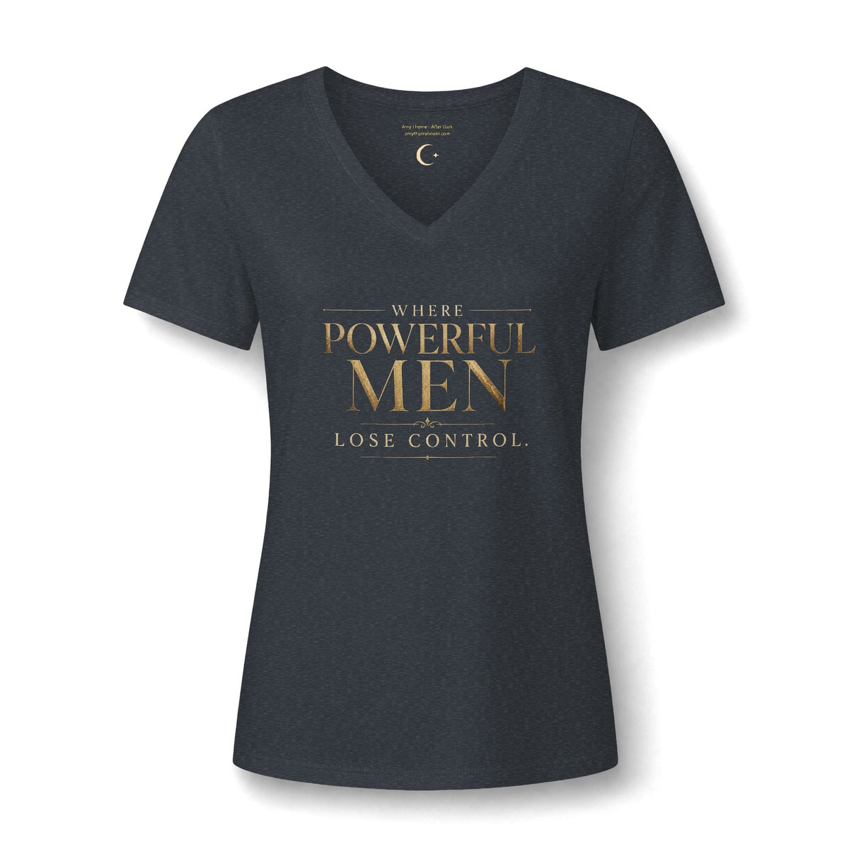 Women's V-Neck Tee — "Where Powerful Men Lose Control" Gold Foil Graphic