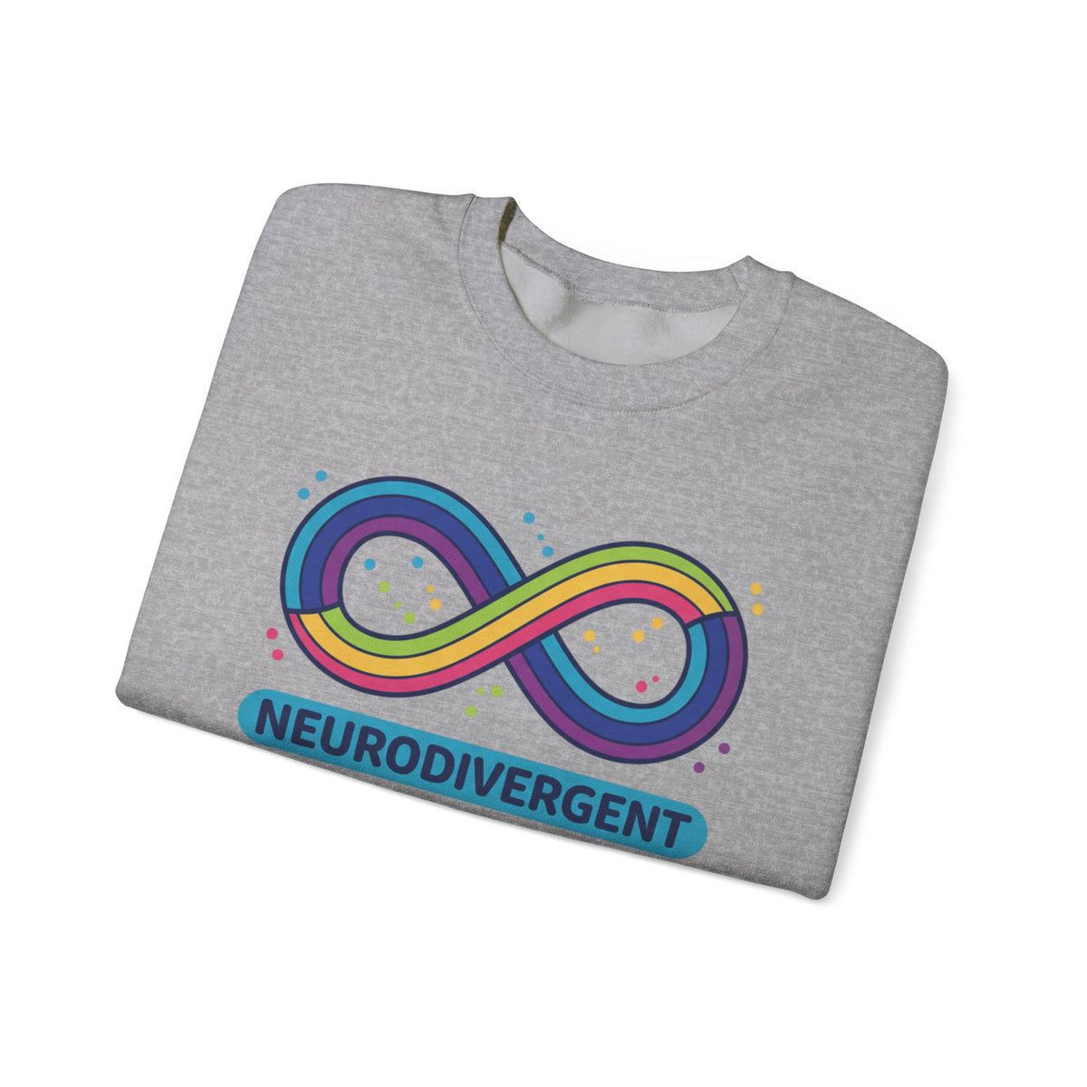 Neurodivergent and Proud Crewneck | Autistic Pride, Neurodiversity Acceptance