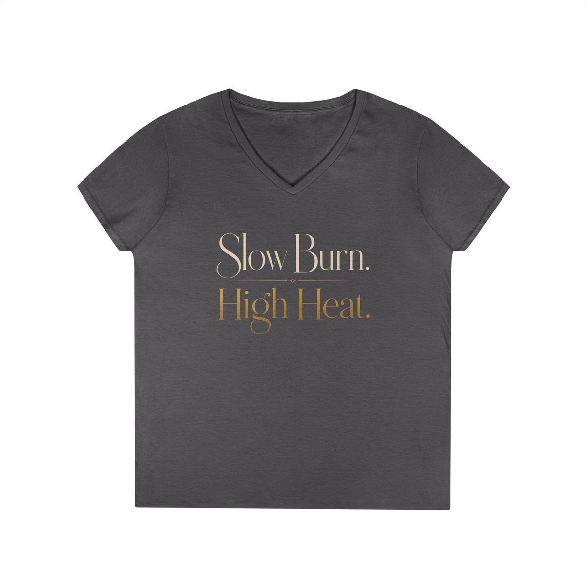 V-Neck T-Shirt — "Slow Burn. High Heat." Gold Script Ladies' Top