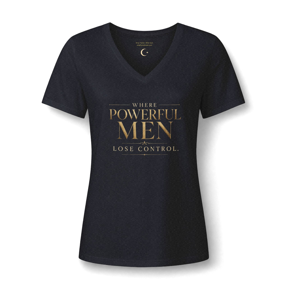 Women's V-Neck Tee — "Where Powerful Men Lose Control" Gold Foil Graphic