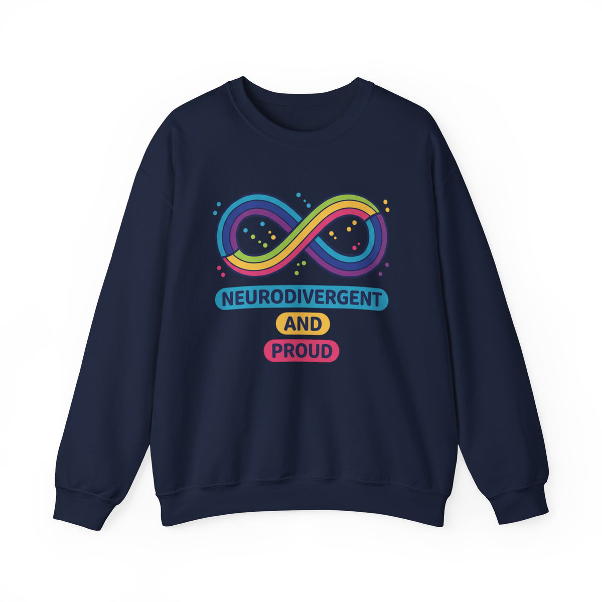 Neurodivergent and Proud Crewneck | Autistic Pride, Neurodiversity Acceptance
