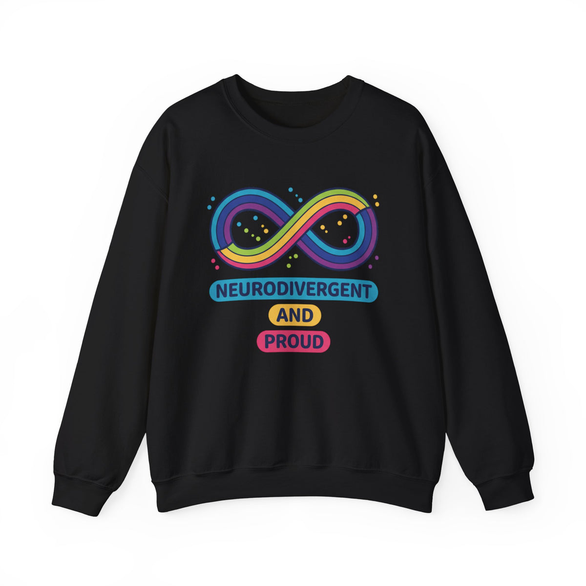 Neurodivergent and Proud Crewneck | Autistic Pride, Neurodiversity Acceptance